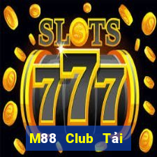 M88 Club Tải Game Bài Đổi Thưởng Uy Tín 2024