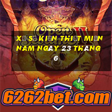 xổ số kiến thiết miền nam ngày 23 tháng 6