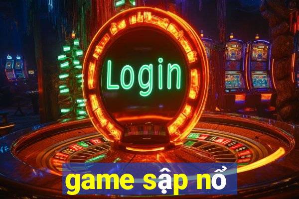 game sập nổ