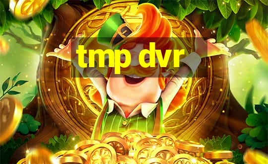 tmp dvr