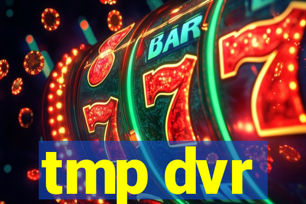 tmp dvr