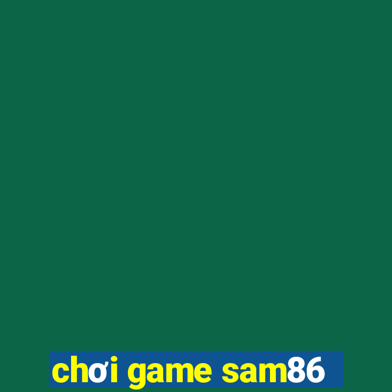 chơi game sam86