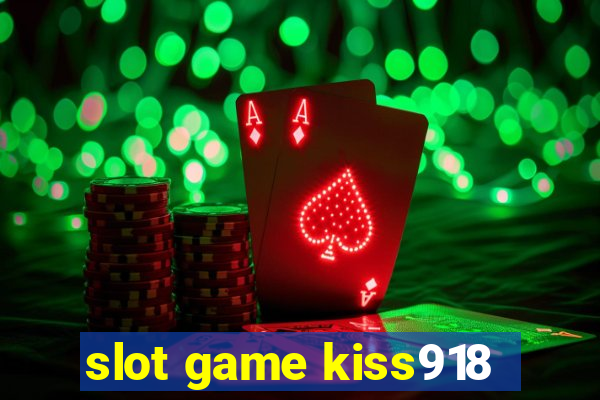 slot game kiss918