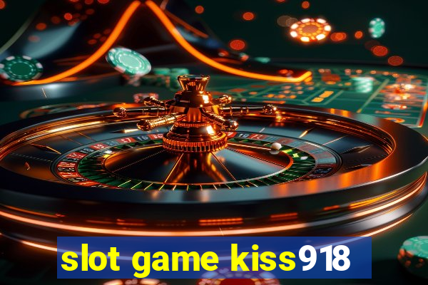 slot game kiss918