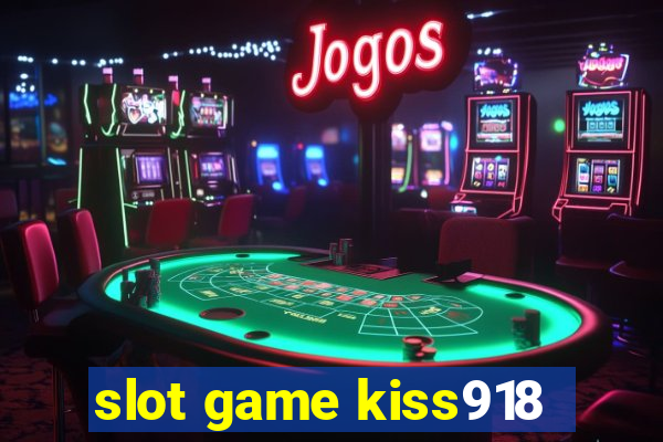 slot game kiss918