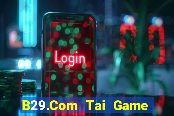 B29.Com Tai Game Bài Đổi Thưởng Uy Tín