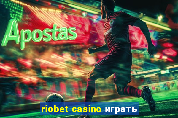 riobet casino играть