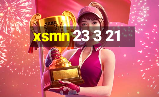 xsmn 23 3 21