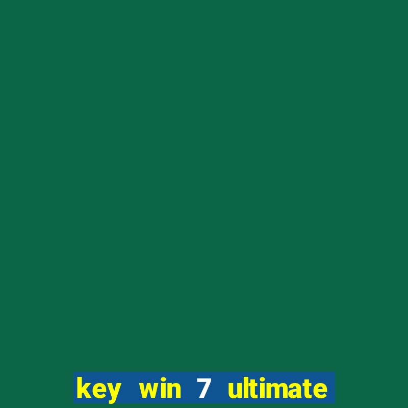 key win 7 ultimate 32 bit