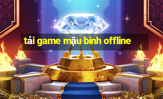 tải game mậu binh offline