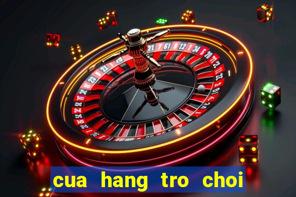 cua hang tro choi mien phi