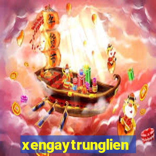 xengaytrunglien