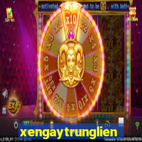 xengaytrunglien