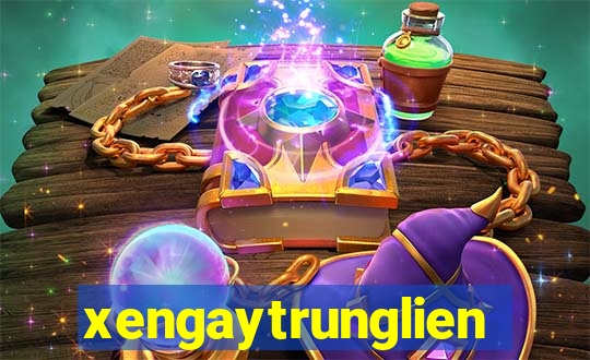 xengaytrunglien