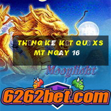 THỐNG KÊ KẾT QUẢ XSMT ngày 16