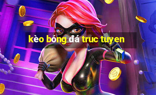 kèo bóng đá truc tuyen