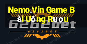 Nemo.Vin Game Bài Uống Rượu