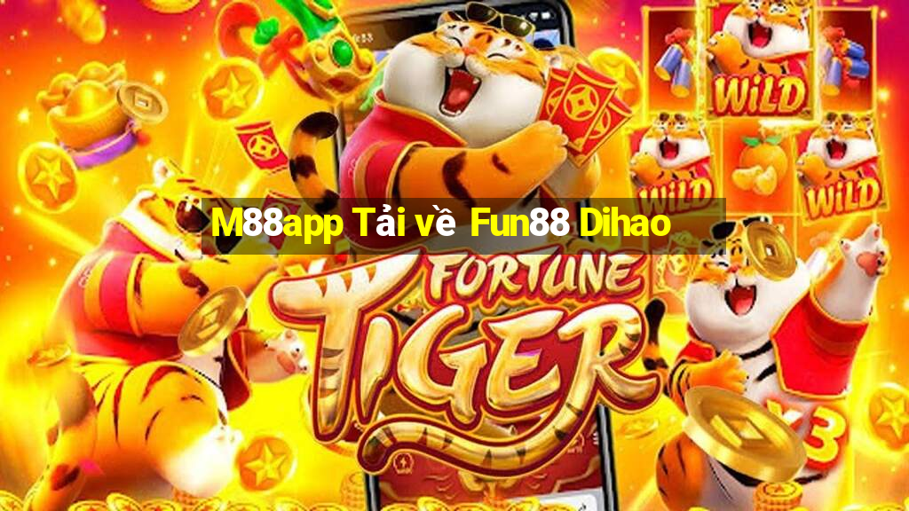 M88app Tải về Fun88 Dihao