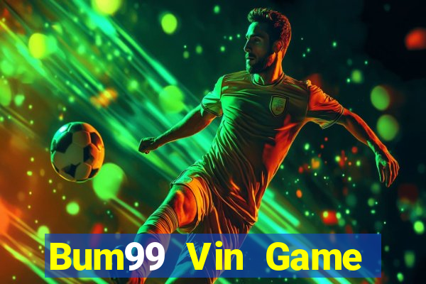 Bum99 Vin Game Bài Phái Mạnh