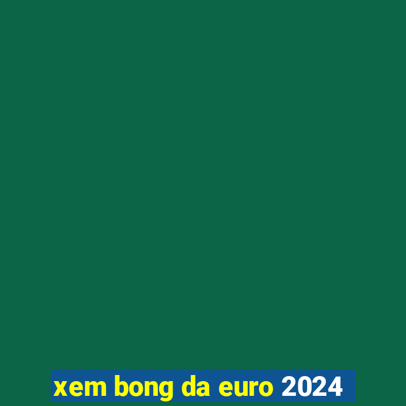 xem bong da euro 2024