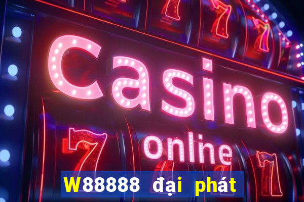 W88888 đại phát 888 Trò chơi trực tuyến