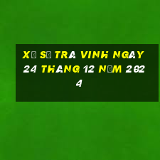 xổ số trà vinh ngày 24 tháng 12 năm 2024