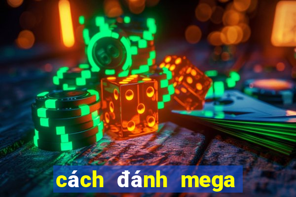 cách đánh mega 6 45