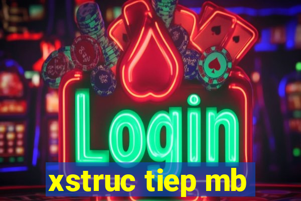 xstruc tiep mb