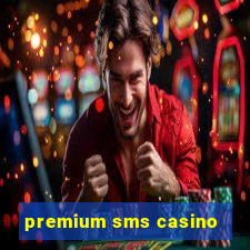 premium sms casino