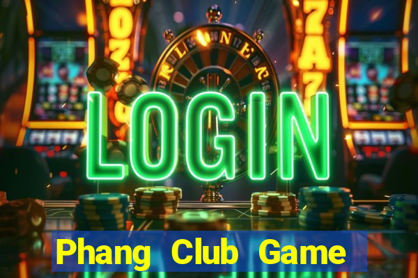 Phang Club Game Bài Mới