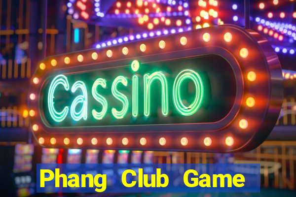 Phang Club Game Bài Mới