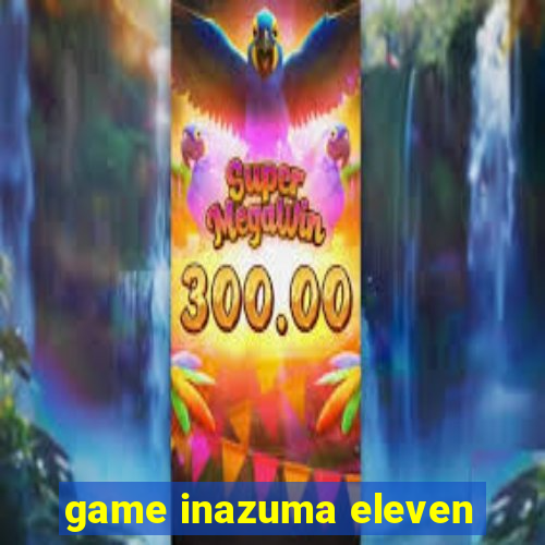 game inazuma eleven