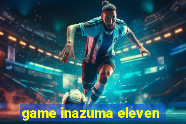 game inazuma eleven