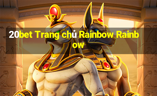 20bet Trang chủ Rainbow Rainbow