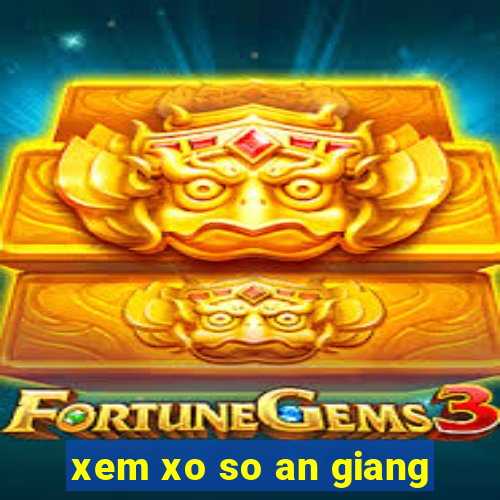 xem xo so an giang