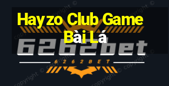 Hayzo Club Game Bài Lá