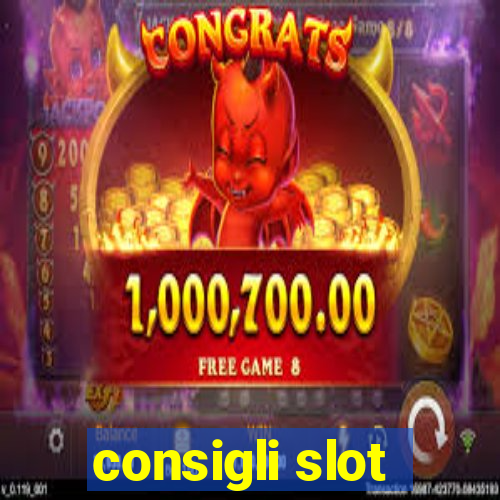 consigli slot