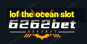 lof the ocean slot