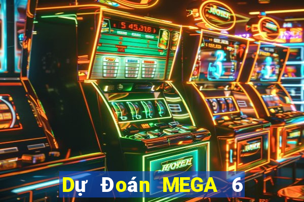 Dự Đoán MEGA 6 45 ngày 2