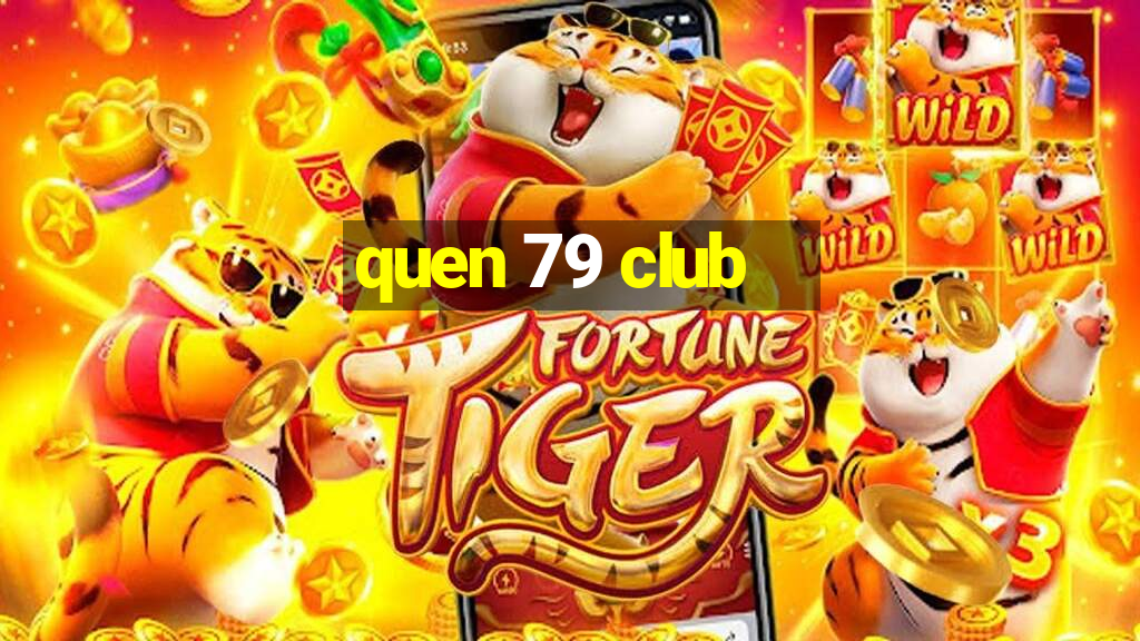 quen 79 club