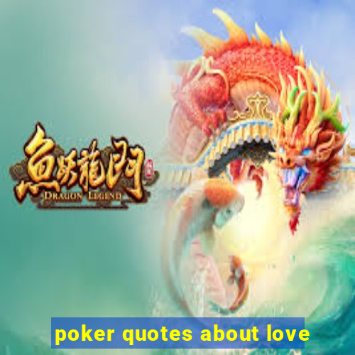 poker quotes about love