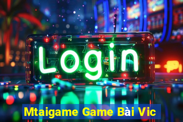 Mtaigame Game Bài Vic