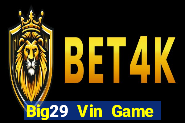 Big29 Vin Game Bài 2022