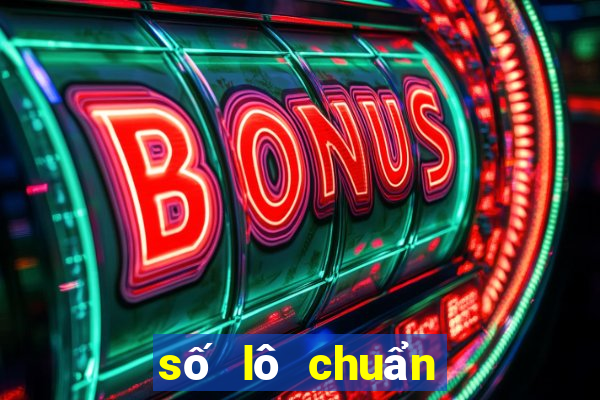 số lô chuẩn nhất hôm nay