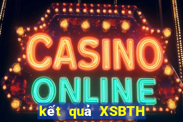 kết quả XSBTH ngày 11