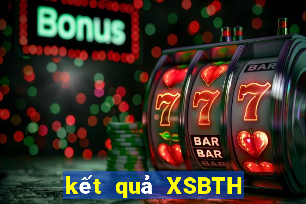 kết quả XSBTH ngày 11