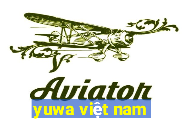 yuwa việt nam