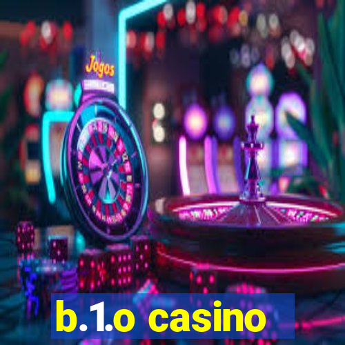 b.1.o casino