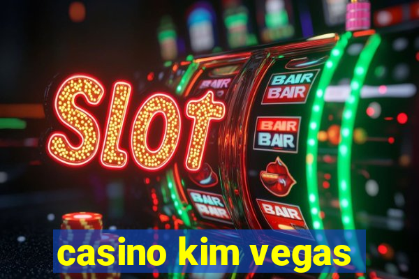 casino kim vegas