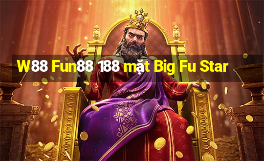 W88 Fun88 188 mặt Big Fu Star